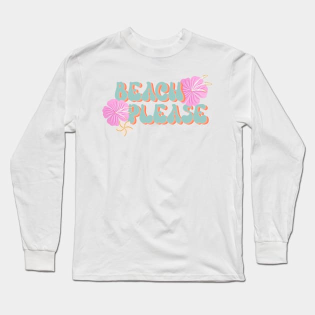 Beach Please - retro font and pink hibiscus Long Sleeve T-Shirt by Home Cyn Home 